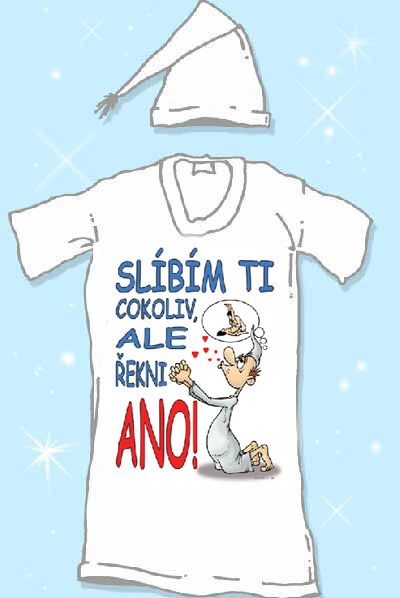 Noční košile - Slíbím ti cokoliv, ale řekni ANO!